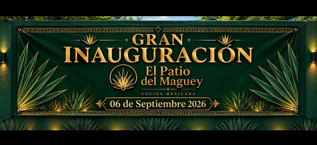 Gran inauguración de El Patio del Maguey el 06 de septiembre de 2026